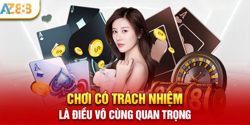 Chính Sách Chơi Cá Cược Có Trách Nhiệm Tại AZ888